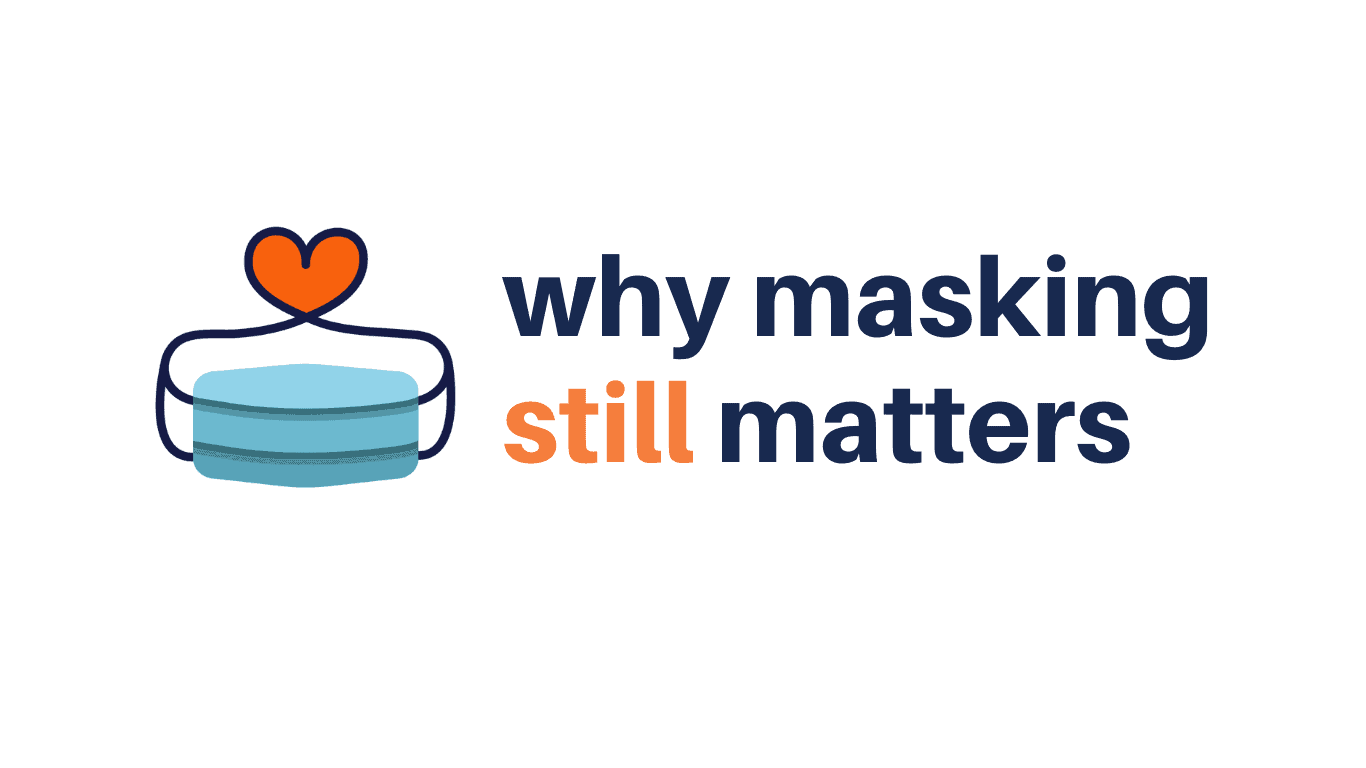 Why masking still matters