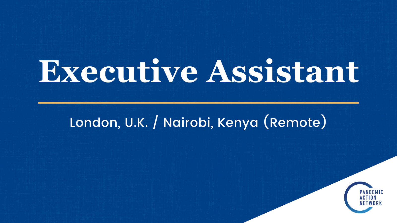 Executive Assistant London, U.K. / Nairobi, Kenya (Remote)